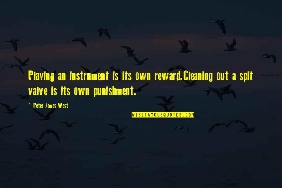 Its Own Reward Quotes By Peter James West: Playing an instrument is its own reward.Cleaning out