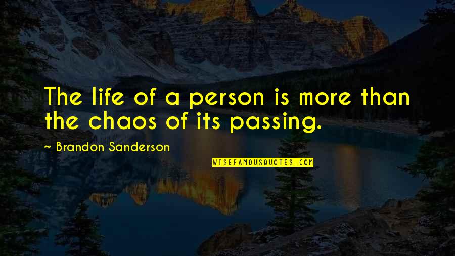 Its Person Quotes By Brandon Sanderson: The life of a person is more than