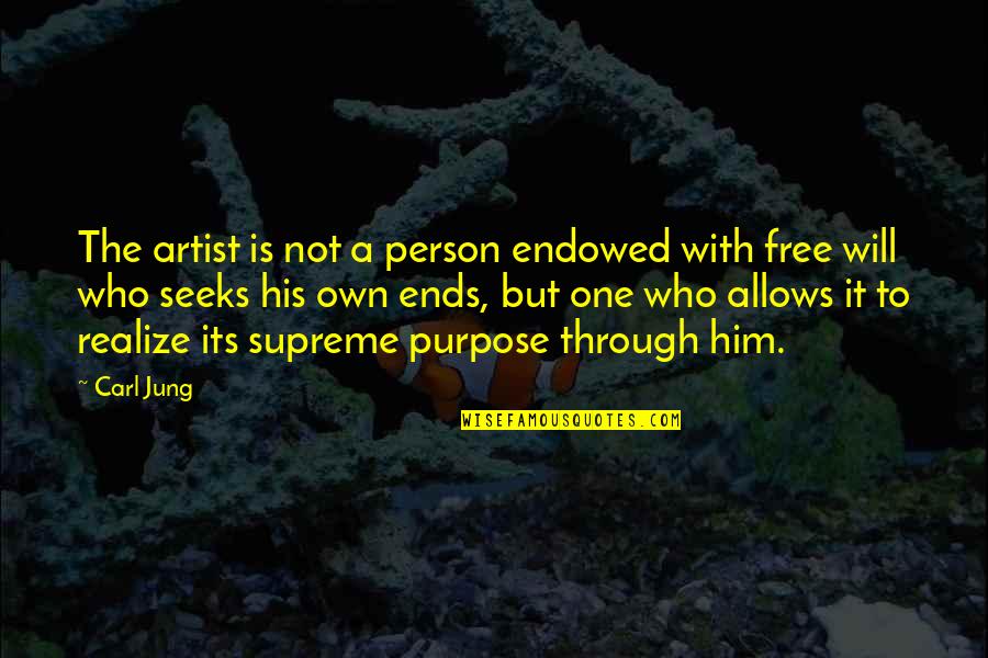 Its Person Quotes By Carl Jung: The artist is not a person endowed with