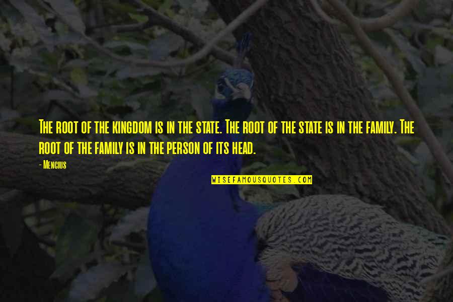 Its Person Quotes By Mencius: The root of the kingdom is in the