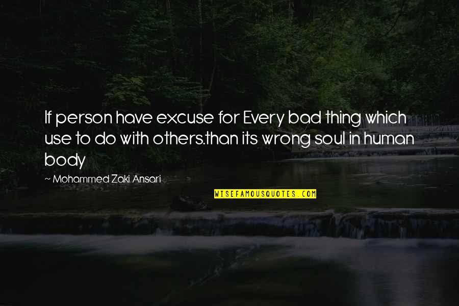 Its Person Quotes By Mohammed Zaki Ansari: If person have excuse for Every bad thing