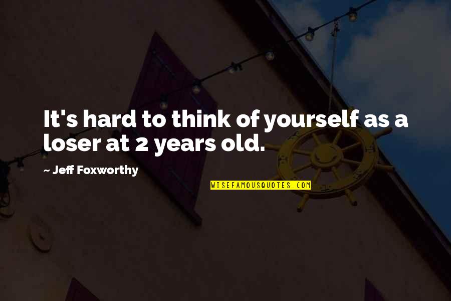 Its Pronounced Dumas Movie Quote Quotes By Jeff Foxworthy: It's hard to think of yourself as a