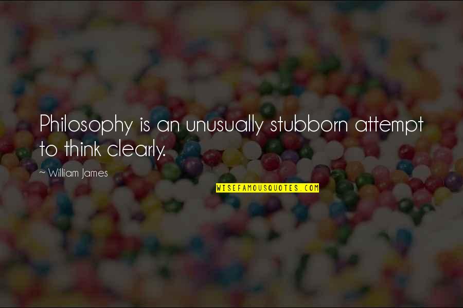 It's Raining Today Quotes By William James: Philosophy is an unusually stubborn attempt to think It's Raining Today Quotes By William James: Philosophy is an unusually stubborn attempt to think
