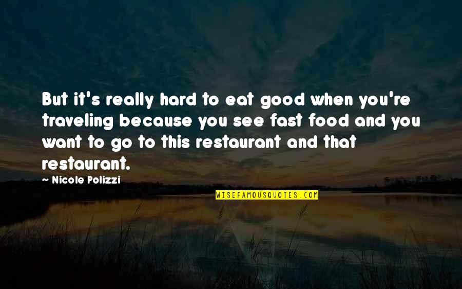 It's Really Hard Quotes By Nicole Polizzi: But it's really hard to eat good when