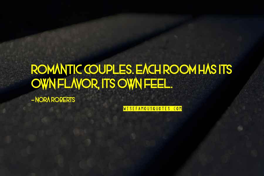 Its Romantic Quotes By Nora Roberts: Romantic couples. Each room has its own flavor,