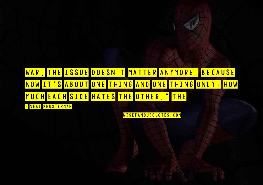 It's Sad When Friends Become Strangers Quotes By Neal Shusterman: war, the issue doesn't matter anymore, because now