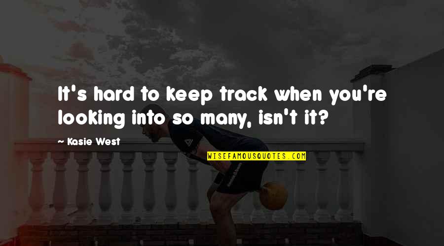 It's So Hard Quotes By Kasie West: It's hard to keep track when you're looking