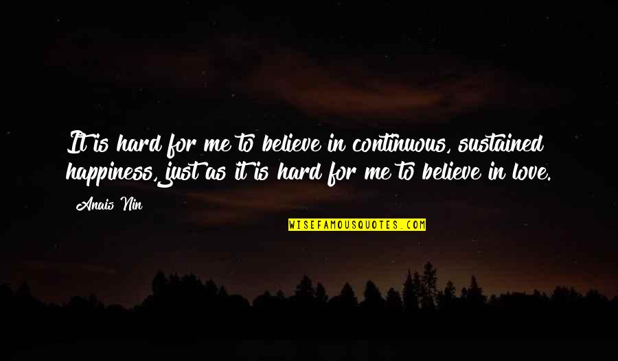 It's So Hard To Believe Quotes By Anais Nin: It is hard for me to believe in