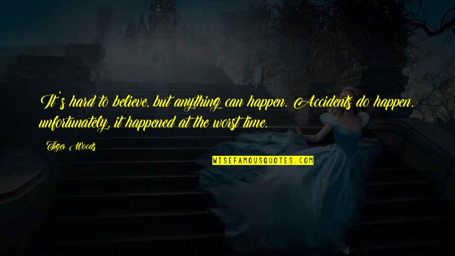 It's So Hard To Believe Quotes By Tiger Woods: It's hard to believe, but anything can happen.