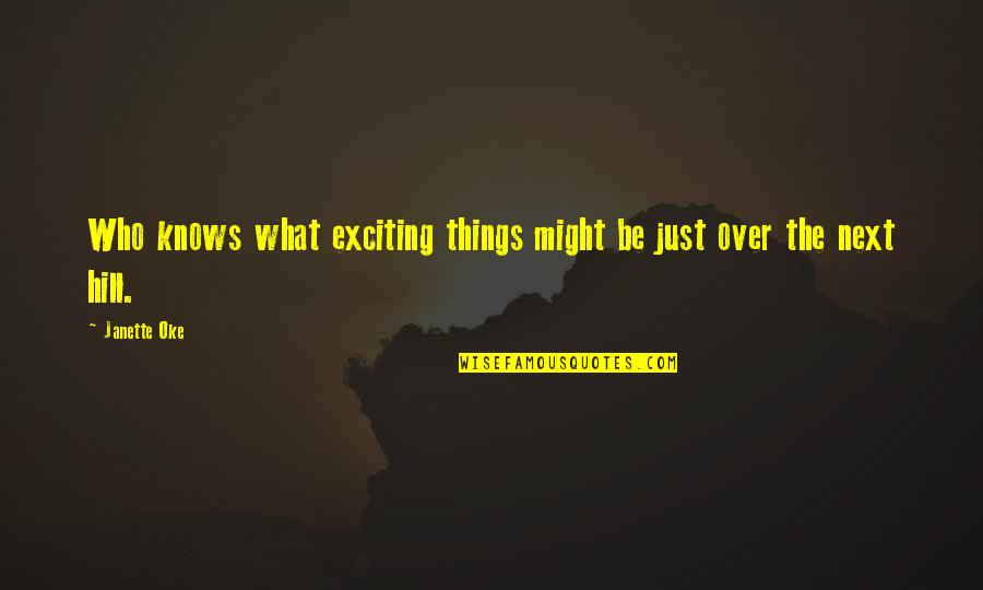 It's So Hard To Stay Strong Quotes By Janette Oke: Who knows what exciting things might be just