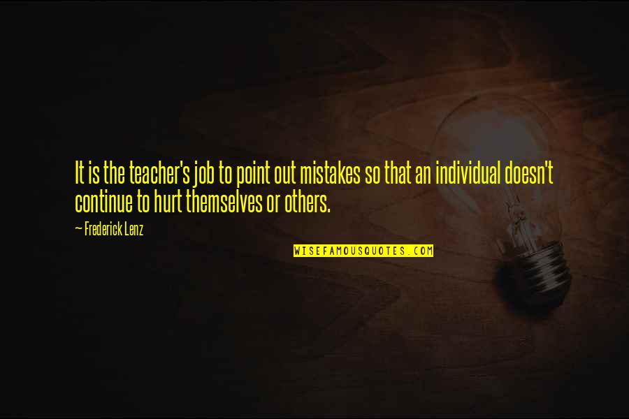 It's So Hurt Quotes By Frederick Lenz: It is the teacher's job to point out