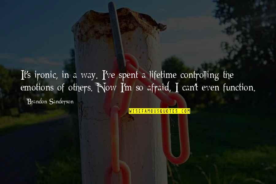 It's So Ironic Quotes By Brandon Sanderson: It's ironic, in a way. I've spent a