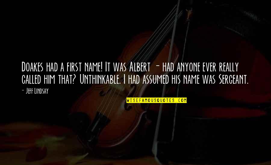 It's So Ironic Quotes By Jeff Lindsay: Doakes had a first name! It was Albert
