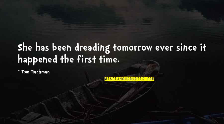 It's So Ironic Quotes By Tom Rachman: She has been dreading tomorrow ever since it