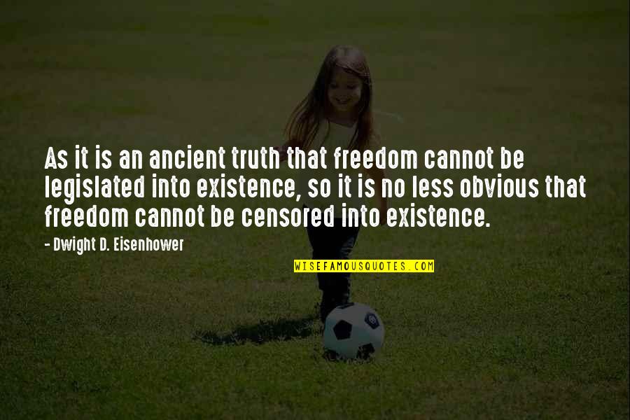 It's So Obvious Quotes By Dwight D. Eisenhower: As it is an ancient truth that freedom