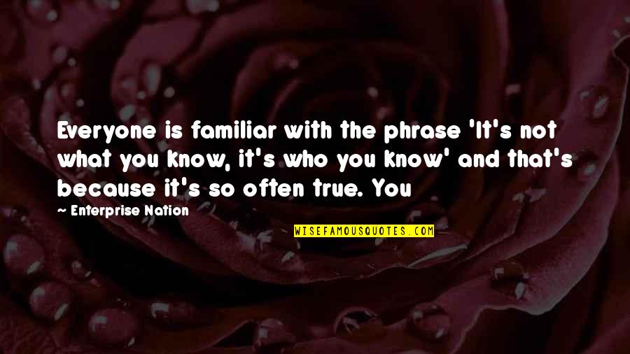 It's So True Quotes By Enterprise Nation: Everyone is familiar with the phrase 'It's not