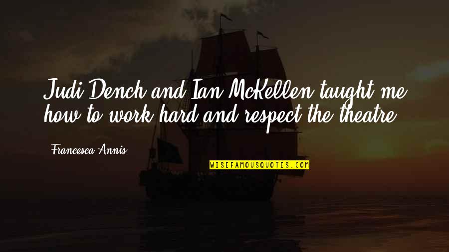 Its Still A Beautiful World Quotes By Francesca Annis: Judi Dench and Ian McKellen taught me how