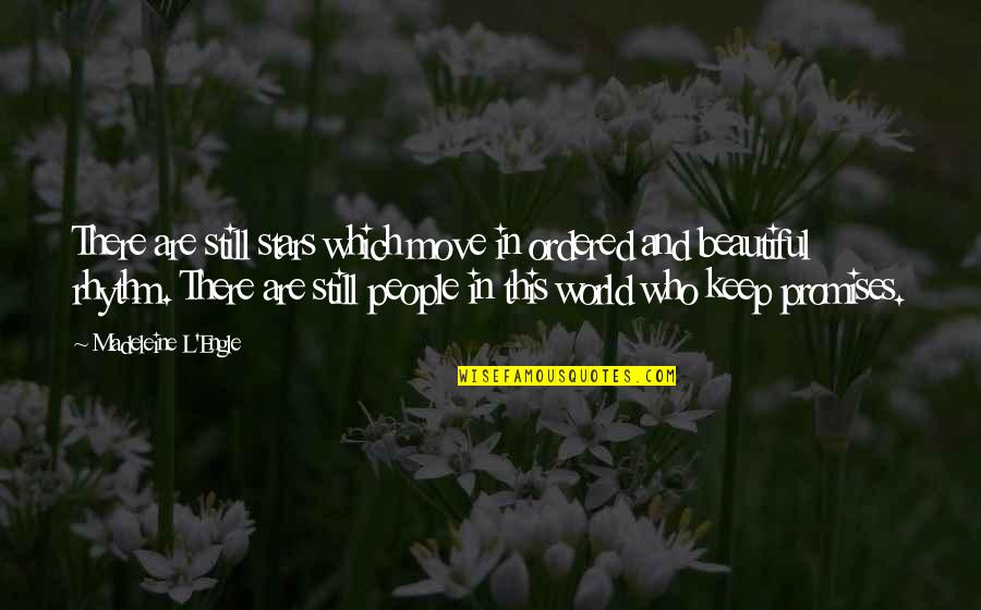 Its Still A Beautiful World Quotes By Madeleine L'Engle: There are still stars which move in ordered Its Still A Beautiful World Quotes By Madeleine L'Engle: There are still stars which move in ordered