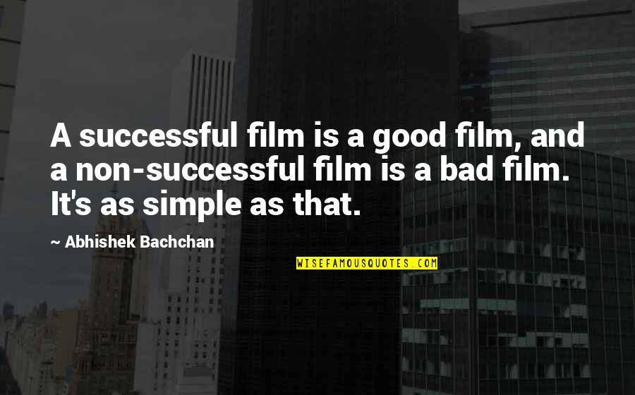 It's That Simple Quotes By Abhishek Bachchan: A successful film is a good film, and