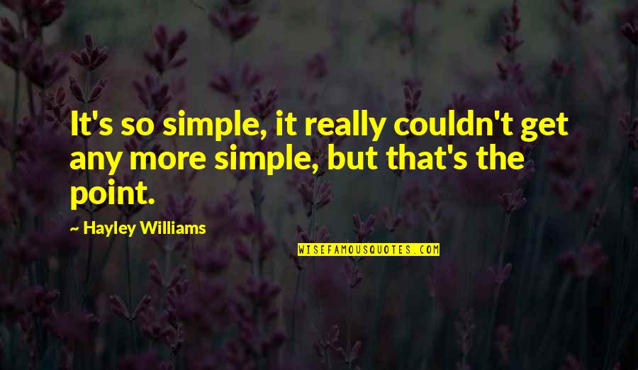 It's That Simple Quotes By Hayley Williams: It's so simple, it really couldn't get any