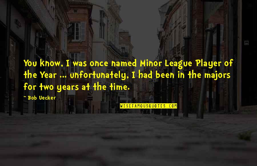 Its The Best Time Of The Year Quotes By Bob Uecker: You know, I was once named Minor League Its The Best Time Of The Year Quotes By Bob Uecker: You know, I was once named Minor League