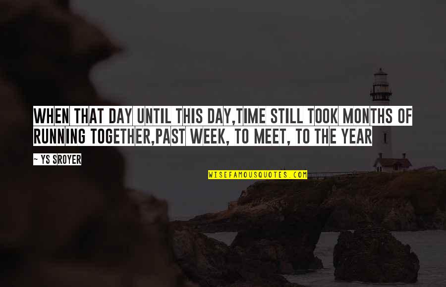 Its The Best Time Of The Year Quotes By Ys Sroyer: When that day until this day,time still took Its The Best Time Of The Year Quotes By Ys Sroyer: When that day until this day,time still took