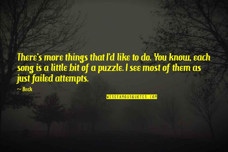 It's The Little Things You Do Quotes By Beck: There's more things that I'd like to do.