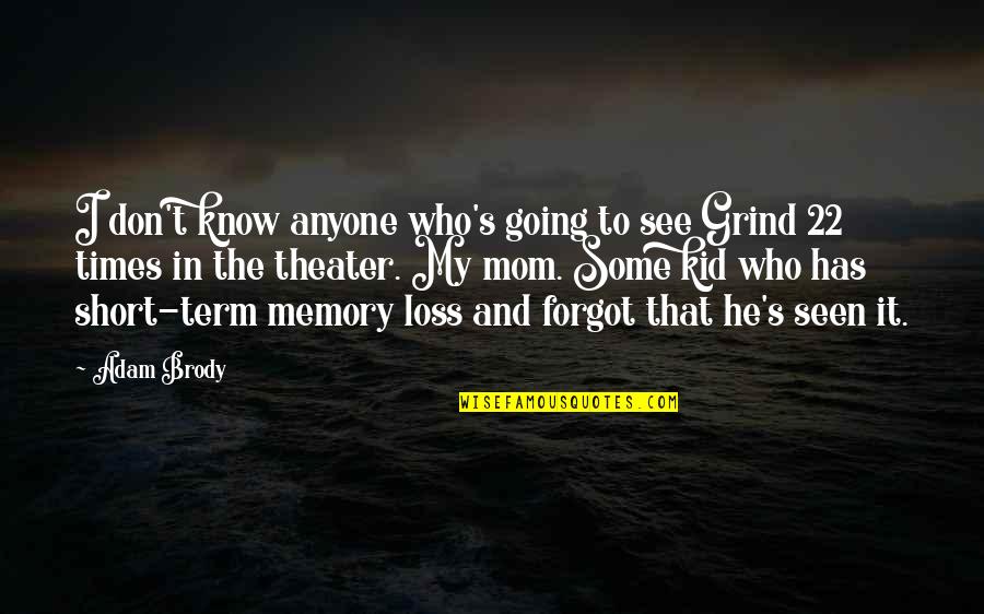 It's The Memories Quotes By Adam Brody: I don't know anyone who's going to see