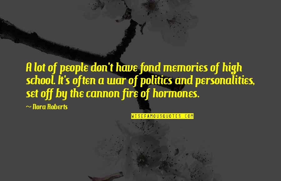 It's The Memories Quotes By Nora Roberts: A lot of people don't have fond memories