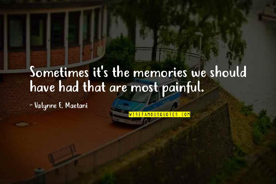 It's The Memories Quotes By Valynne E. Maetani: Sometimes it's the memories we should have had