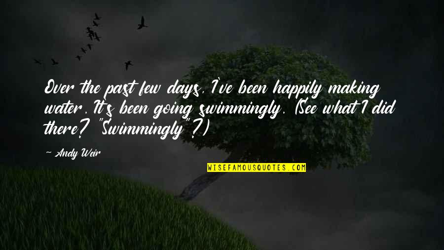 It's The Past Quotes By Andy Weir: Over the past few days, I've been happily It's The Past Quotes By Andy Weir: Over the past few days, I've been happily