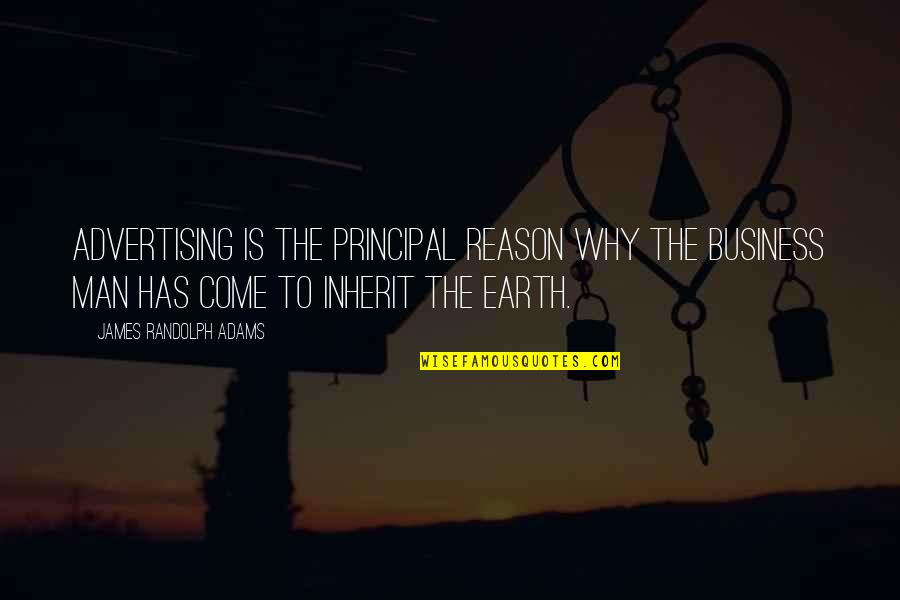 It's The Principal Quotes By James Randolph Adams: Advertising is the principal reason why the business