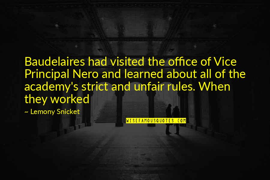 It's The Principal Quotes By Lemony Snicket: Baudelaires had visited the office of Vice Principal