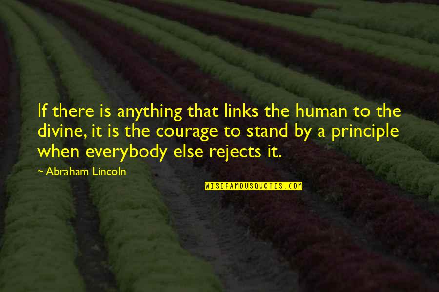 It's The Principle Quotes By Abraham Lincoln: If there is anything that links the human