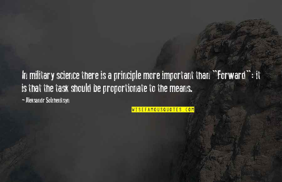 It's The Principle Quotes By Aleksandr Solzhenitsyn: In military science there is a principle more