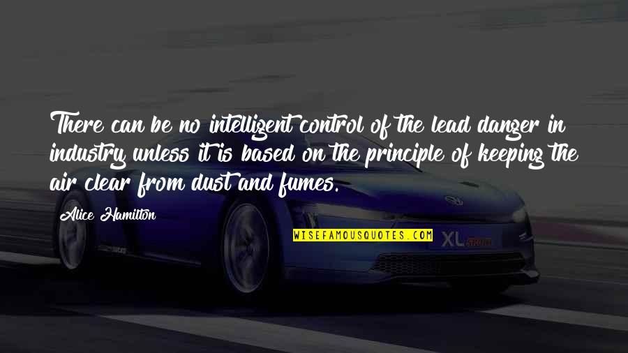 It's The Principle Quotes By Alice Hamilton: There can be no intelligent control of the