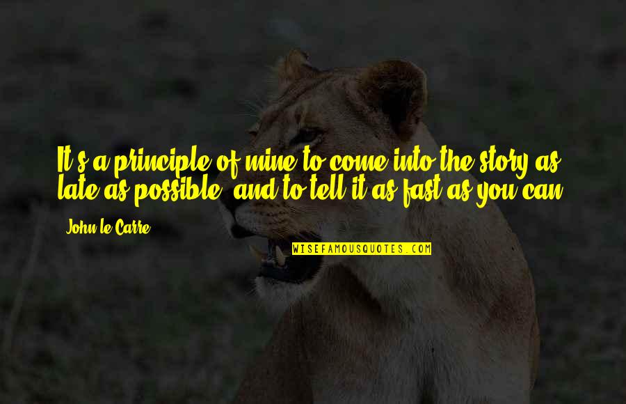 It's The Principle Quotes By John Le Carre: It's a principle of mine to come into