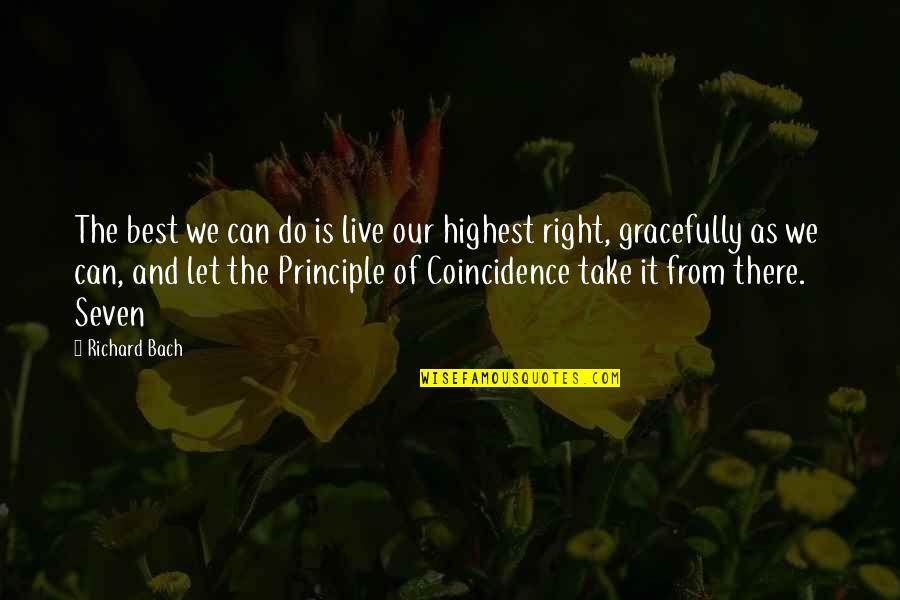 It's The Principle Quotes By Richard Bach: The best we can do is live our