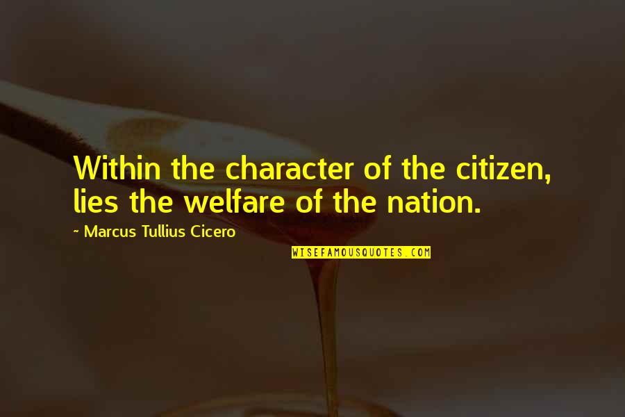 It's The Weekend Picture Quotes By Marcus Tullius Cicero: Within the character of the citizen, lies the