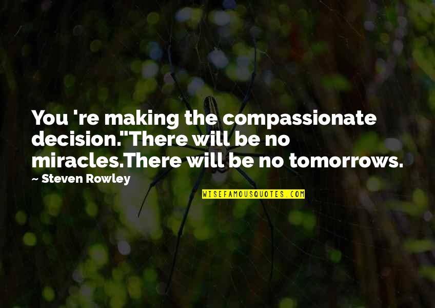 It's The Weekend Picture Quotes By Steven Rowley: You 're making the compassionate decision."There will be