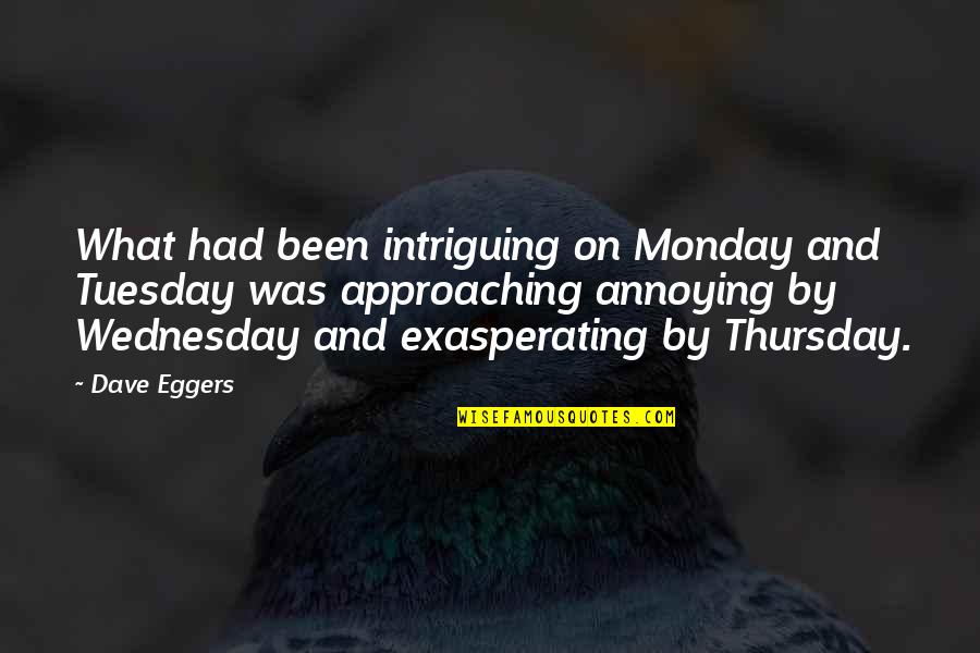 Its Thursday Quotes By Dave Eggers: What had been intriguing on Monday and Tuesday