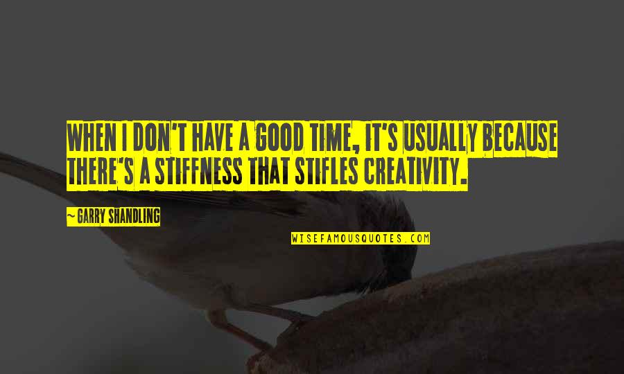 It's Time Quotes By Garry Shandling: When I don't have a good time, it's