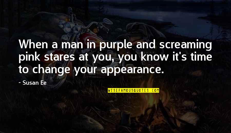 It's Time Quotes By Susan Ee: When a man in purple and screaming pink