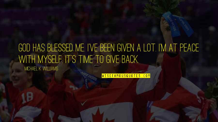 Its Time To Give Back Quotes By Michael K. Williams: God has blessed me. I've been given a Its Time To Give Back Quotes By Michael K. Williams: God has blessed me. I've been given a