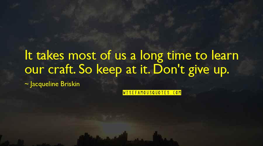 It's Time To Give Up Quotes By Jacqueline Briskin: It takes most of us a long time