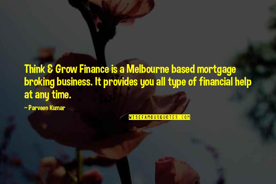 It's Time To Grow Up Quotes By Parveen Kumar: Think & Grow Finance is a Melbourne based