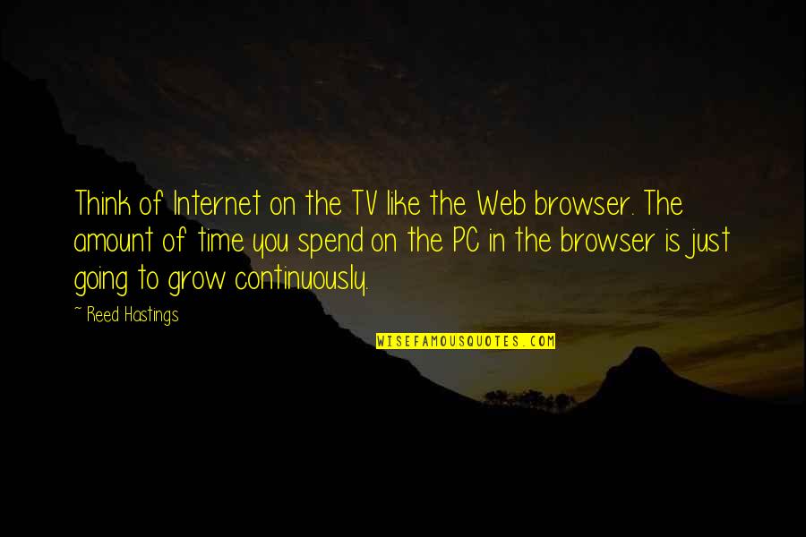 It's Time To Grow Up Quotes By Reed Hastings: Think of Internet on the TV like the