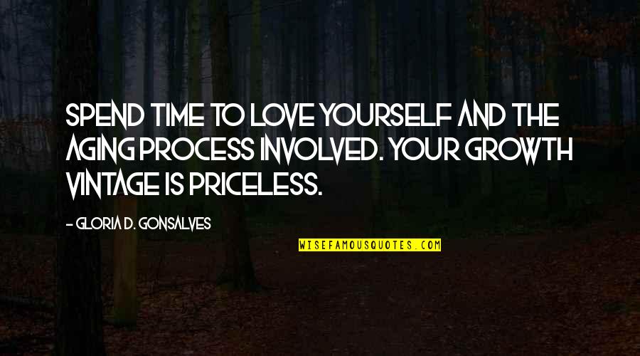 Its Time To Love Yourself Quotes By Gloria D. Gonsalves: Spend time to love yourself and the aging Its Time To Love Yourself Quotes By Gloria D. Gonsalves: Spend time to love yourself and the aging