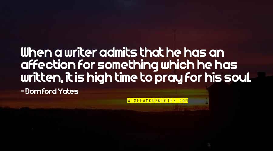 Its Time To Pray Quotes By Dornford Yates: When a writer admits that he has an