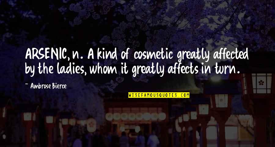 It's Time To Sleep My Love Quotes By Ambrose Bierce: ARSENIC, n. A kind of cosmetic greatly affected It's Time To Sleep My Love Quotes By Ambrose Bierce: ARSENIC, n. A kind of cosmetic greatly affected